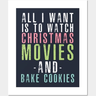 All I want is to watch Christmas Movies and Bake Cookies Posters and Art